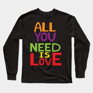 All you need is Love Long Sleeve T-Shirt